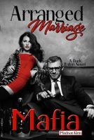Arranged Marriage Mafia: A Dark Italian Novel (Mafia Romance Book) B08JF5HT5W Book Cover