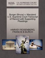 Burger (Bruce) v. Maryland U.S. Supreme Court Transcript of Record with Supporting Pleadings 1270540246 Book Cover