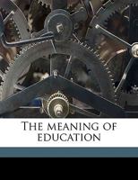 The Meaning of Education 1141622254 Book Cover