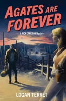 Agates Are Forever: A Nick Cameron Mystery 1684632889 Book Cover