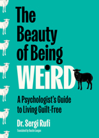 The Beauty of Being Weird: How to Live Without Guilt 1335001336 Book Cover