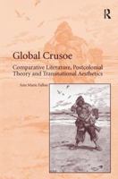 Global Crusoe: Comparative Literature, Postcolonial Theory and Transnational Aesthetics 1138277274 Book Cover