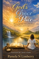 God's Grace Pace: Discovering God's Divine Rhythm of Rest, Purpose and Transformation B0H8886ZWB Book Cover