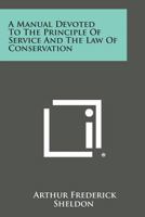 A Manual Devoted to the Principle of Service and the Law of Conservation 1258783525 Book Cover