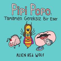 Pipi Popo: Tamamen Gereksiz Bir Eser 0993811159 Book Cover