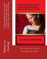 Understanding the Apostolic Doctrine & Reclaiming Genuine Apostolic Anointing: The Church of God of the Apostolic Faith 1533451532 Book Cover