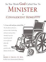 So You Think God Called You to Minister in Convalescent Homes 161579607X Book Cover