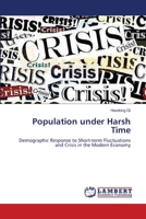 Population under Harsh Time: Demographic Response to Short-term Fluctuations and Crisis in the Modern Economy 3838314417 Book Cover