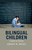 Bilingual Children: A Guide for Parents 131663261X Book Cover
