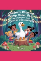 Children’s Rhyming Songs Collection: Nursery Rhymes Meet Mother Goose Magic B0FJ8ZFCWY Book Cover