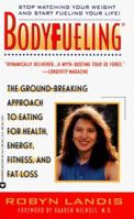 Bodyfueling: The Ground-Breaking Approach to Eating for Health, Energy, Fitness, and Fat Loss 0446601942 Book Cover