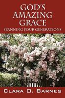 God's Amazing Grace: Spanning Four Generations 1432732412 Book Cover