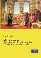 Michelangelo: Beiträge Zur Erklärung Der Werke Und Des Menschen... 127138096X Book Cover