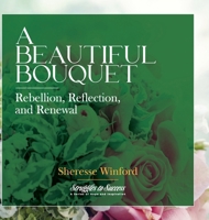 A Beautiful Bouquet: Rebellion, Reflection, and Renewal (Struggles to Success) 1961600382 Book Cover