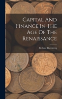 Capital & Finance In The Age Of The Renaissance 1015586031 Book Cover