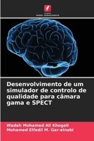 Desenvolvimento de um simulador de controlo de qualidade para câmara gama e SPECT (Portuguese Edition) 6207615905 Book Cover