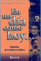En un dÃ­a como hoy... Efemerides de la historia de Mexico 9707320486 Book Cover