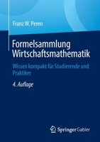 Formelsammlung Wirtschaftsmathematik: Wissen kompakt für Studierende und Praktiker 3662648350 Book Cover