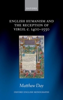 English Humanism and the Reception of Virgil c. 1400-1550 0192871137 Book Cover