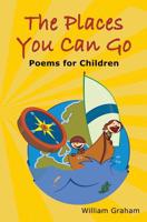 The Places You Can Go: Poems for Children 1419683780 Book Cover