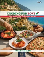 Cooking For Love: Food, Travel and Relationships Are Entwined 1807048845 Book Cover