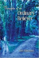 Thoughts of an Ordinary Believer 1424147360 Book Cover