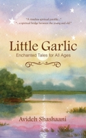 Little Garlic: Enchanted Tales for All Ages 1954332009 Book Cover