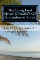 The Long Lost Hoed D'beche's Of Guanabacoa Cuba: The Beginning 1537489828 Book Cover