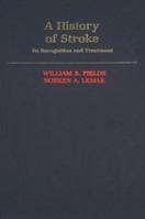 A History of Stroke: Its Recognition and Treatment 0195057554 Book Cover