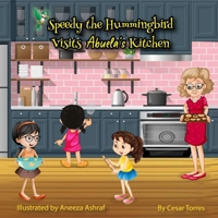 Speedy the Hummingbird Visits Abuela's Kitchen 1736718703 Book Cover