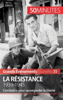 La Résistance. 1939-1945: Combattre pour sauvegarder la liberté (Grands Événements) 2806266637 Book Cover