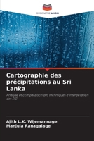 Cartographie des précipitations au Sri Lanka: Analyse et comparaison des techniques d'interpolation des SIG (French Edition) 6205248247 Book Cover