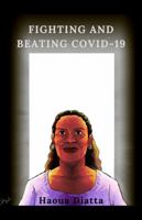 Fighting and Beating Covid-19 1954297114 Book Cover