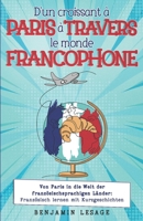 D'un croissant à Paris à travers le monde francophone: von Paris in die Welt der französischsprachigen Länder: Französisch lernen mit Kurzgeschichten (French Edition) 3968911075 Book Cover