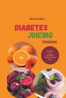 Diabetes Juicing Cookbook: Delicious and Nutritious Diabetes Juicing B0BZF27G7G Book Cover