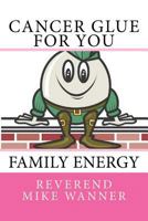 Cancer Glue For You: Family Energy 1729738702 Book Cover