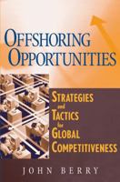 Offshoring Opportunities: Strategies and Tactics for Global Competitiveness 0471716731 Book Cover