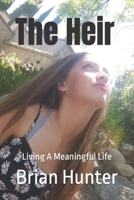The Heir: Living A Meaningful Life B0BGNC7R2B Book Cover