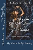 The Moon, The Madness, and The Magic 1610341783 Book Cover