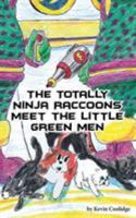 The Totally Ninja Raccoons Meet the Little Green Men 1641364343 Book Cover