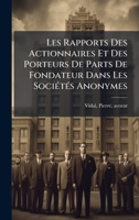 Les Rapports Des Actionnaires Et Des Porteurs De Parts De Fondateur Dans Les SociÃ(c)tÃ(c)s Anonymes (French Edition) 1024403041 Book Cover