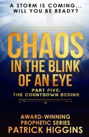 Chaos In The Blink Of An Eye: Part Five: The Countdown Begins 0999235540 Book Cover