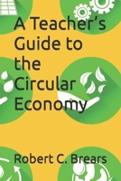 A Teacher’s Guide to the Circular Economy B0CCZV864W Book Cover
