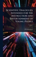 Scientific Dialogues, Intended for the Instruction and Entertainment of Young People 1024068811 Book Cover