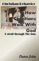Christian Behavior: How Christians Walk With God 1983576301 Book Cover