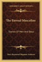 The Eternal Masculine: Stories of Men and Boys 1430495049 Book Cover