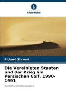 Die Vereinigten Staaten und der Krieg am Persischen Golf, 1990-1991 (German Edition) 6208069521 Book Cover