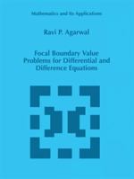 Focal Boundary Value Problems for Differential and Difference Equations 0792349784 Book Cover