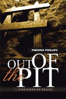 Out of the Pit: The Work of Grace 1524536180 Book Cover
