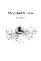 Il Segreto dell'Essere: Perchè siamo al mondo e qual'è il mistero della vita (Italian Edition) B0CNZ6FVHX Book Cover